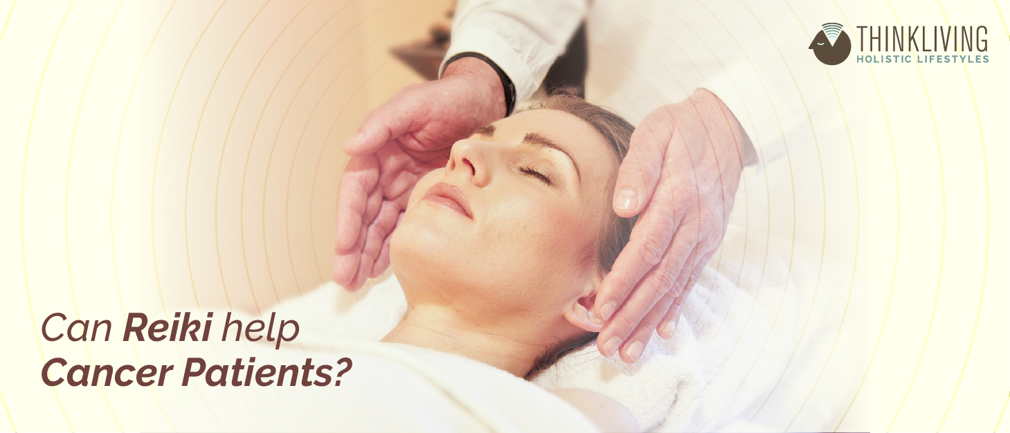 Can Reiki Be Beneficial For Cancer Patients Thinkliving 